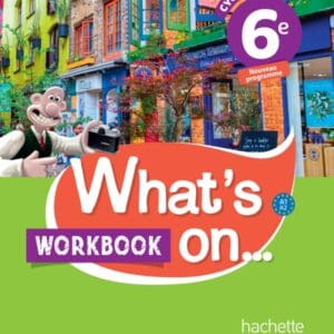 What's on... anglais cycle 3 / 6e - Workbook - éd. 2017