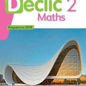 Mathématiques Déclic 2nde - Livre Élève - Ed. 2019