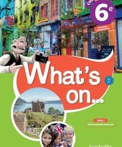 What's on... anglais cycle 3 / 6e - Livre élève - éd. 2017