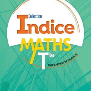 Indice Mathématiques spécialité Tle voie générale 2020 - Manuel de l'élève