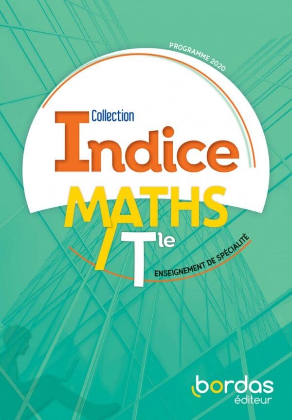 Indice Mathématiques spécialité Tle voie générale 2020 - Manuel de l'élève