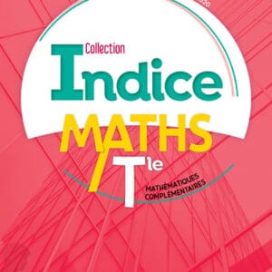 Indice Mathématiques complémentaires Tle voie générale 2020 Manuel de l'élève